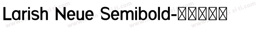 Larish Neue Semibold字体转换